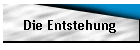 Die Entstehung